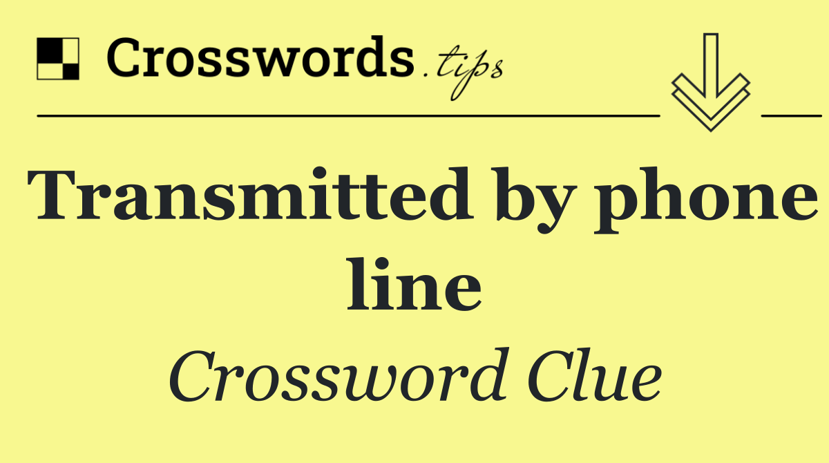 Transmitted by phone line