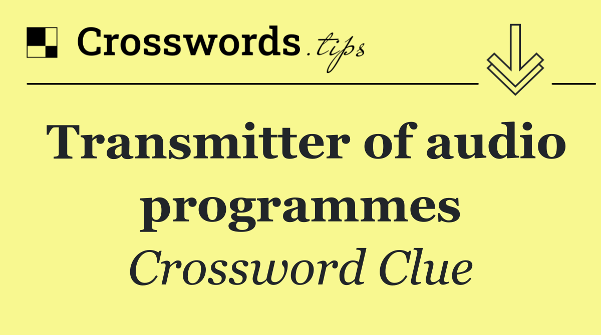 Transmitter of audio programmes
