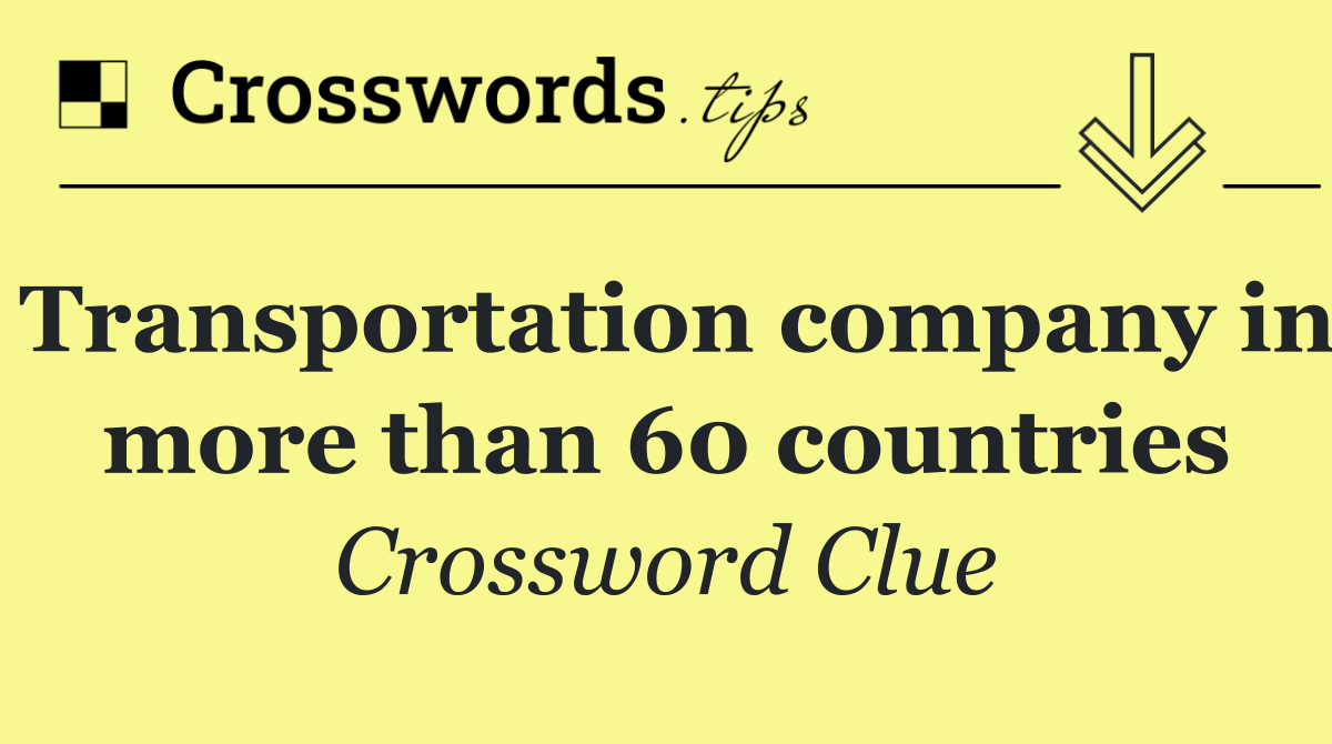 Transportation company in more than 60 countries