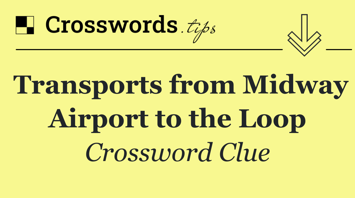 Transports from Midway Airport to the Loop
