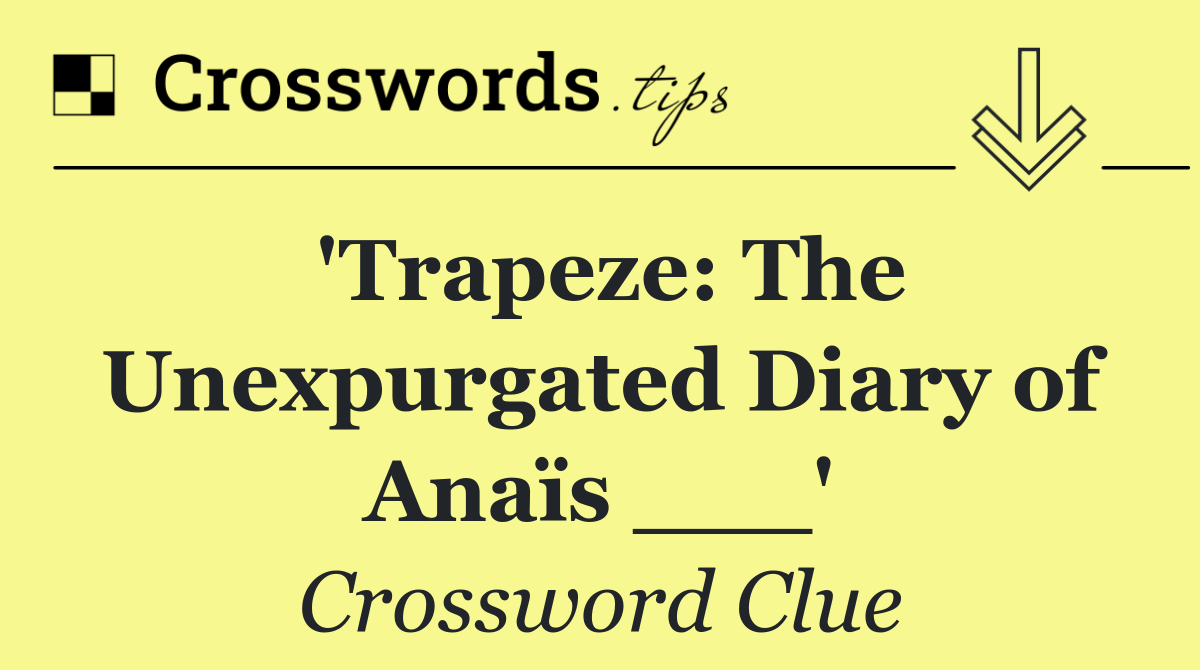 'Trapeze: The Unexpurgated Diary of Anaïs ___'