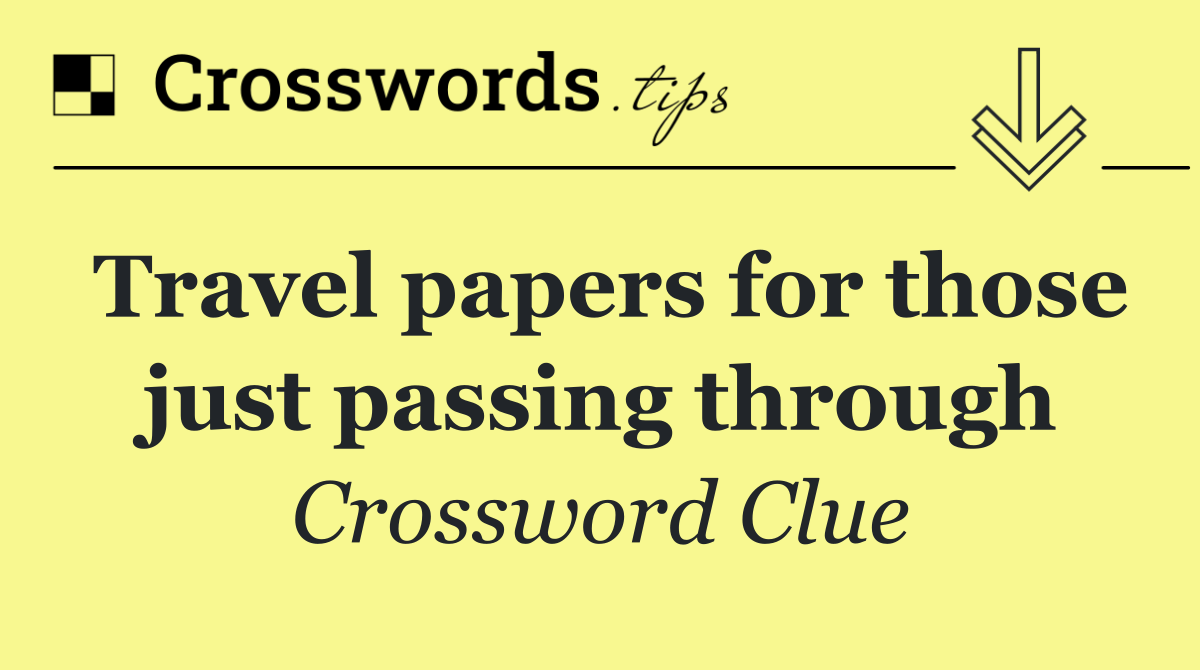 Travel papers for those just passing through