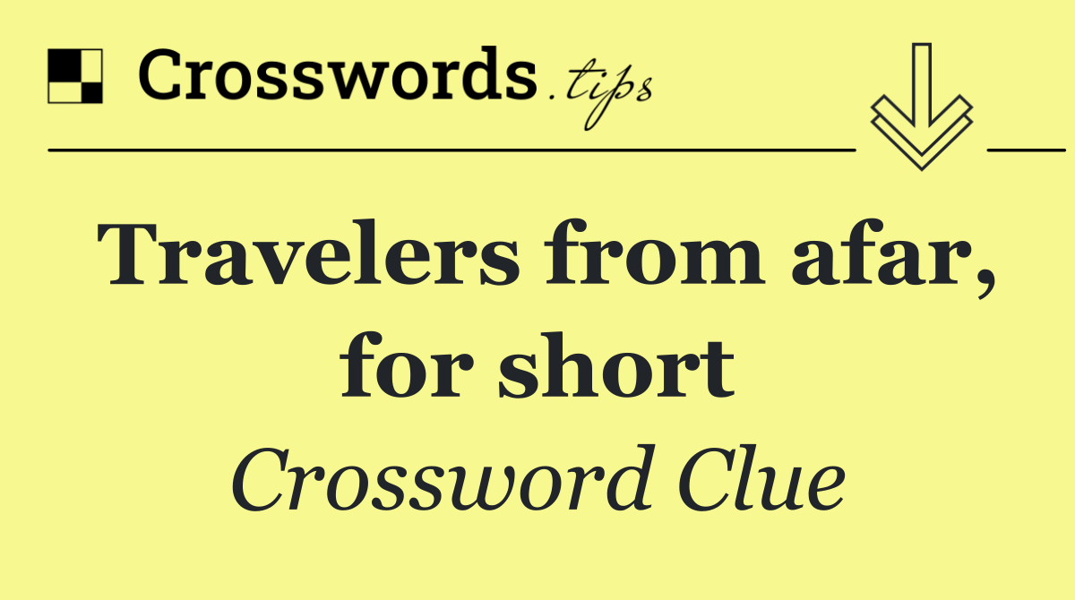 Travelers from afar, for short