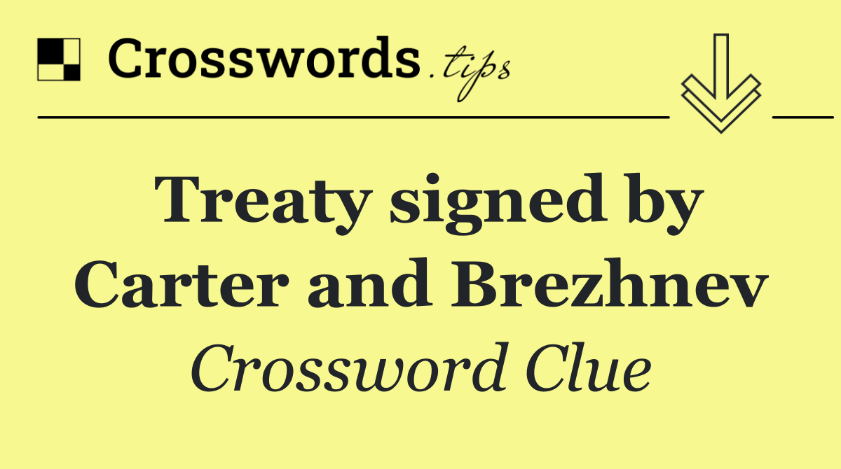 Treaty signed by Carter and Brezhnev