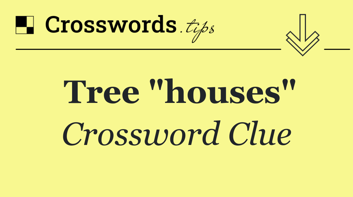 Tree "houses"
