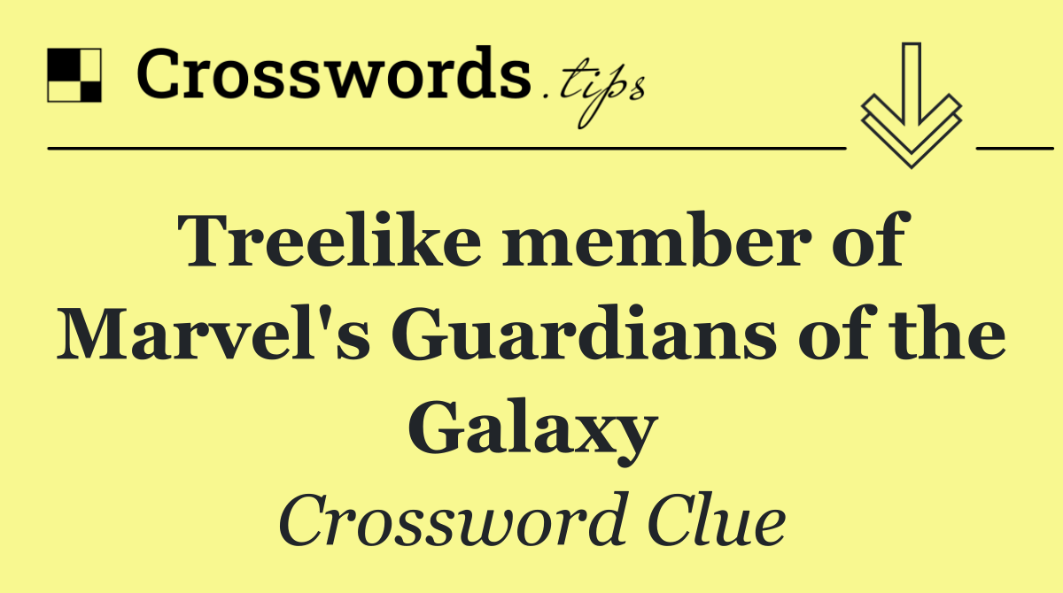 Treelike member of Marvel's Guardians of the Galaxy