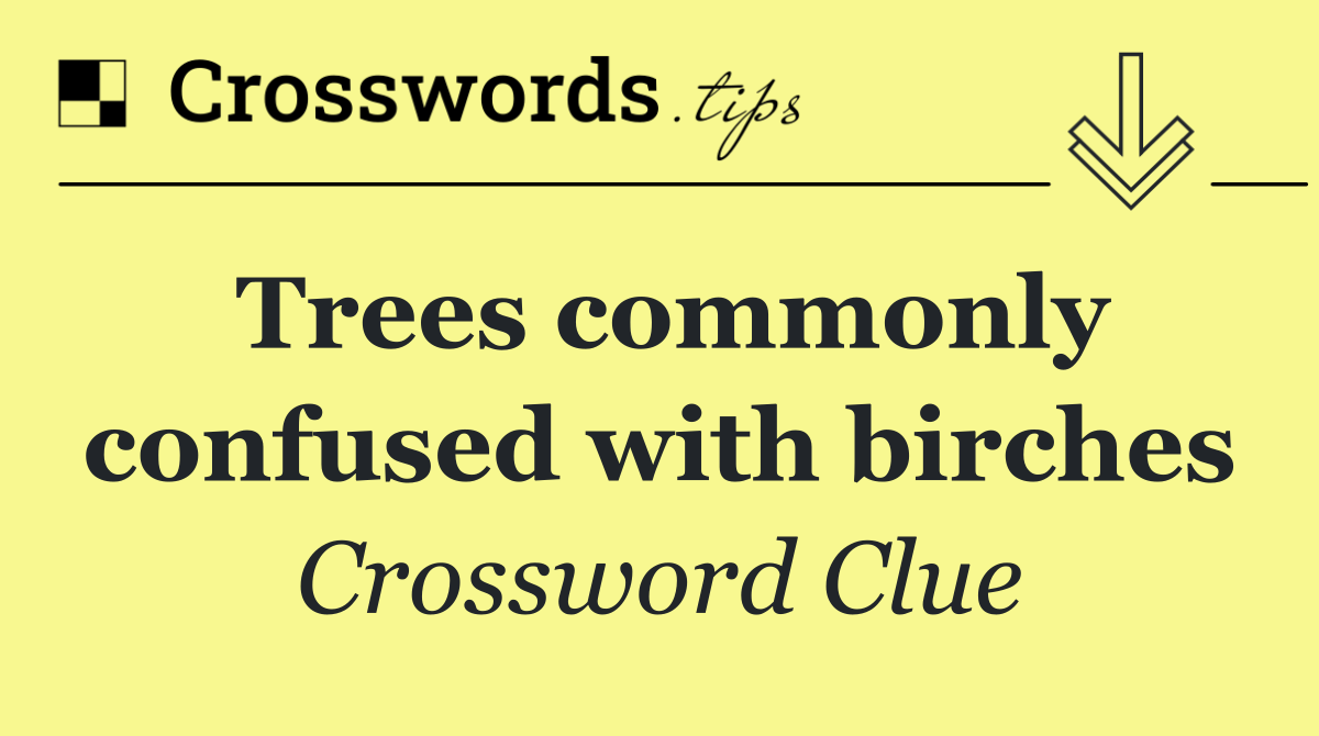 Trees commonly confused with birches