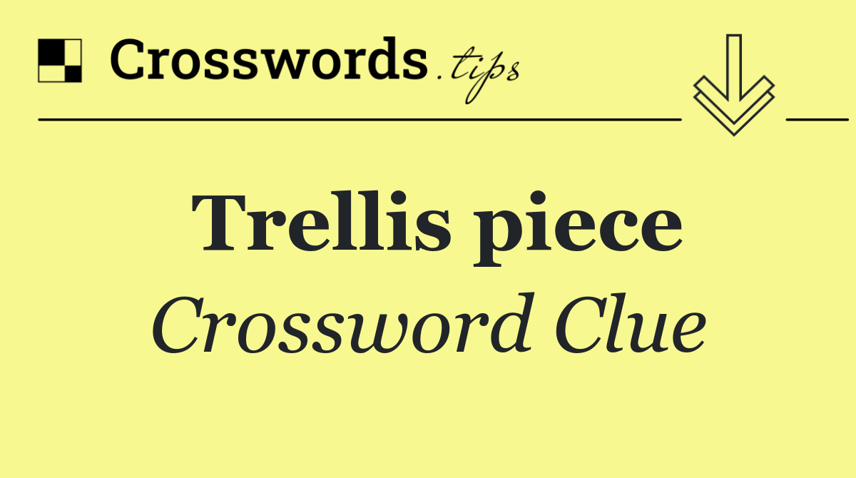 Trellis piece