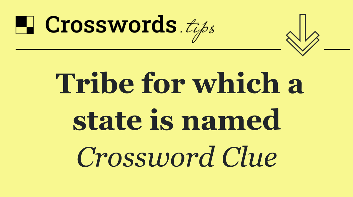 Tribe for which a state is named