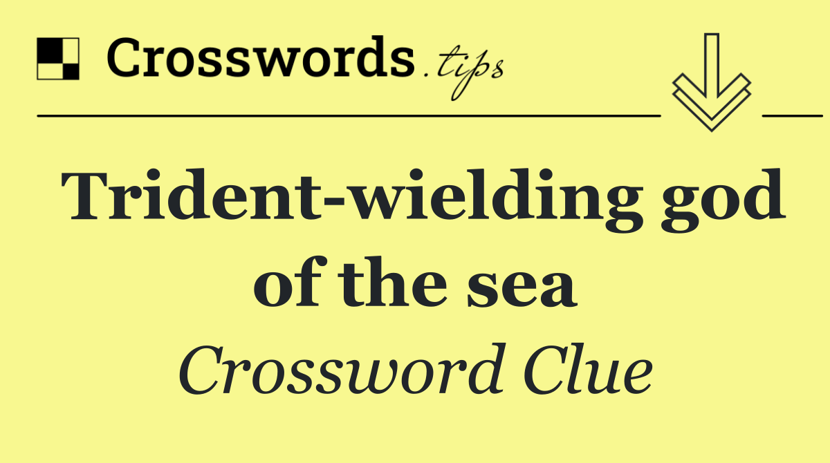 Trident wielding god of the sea