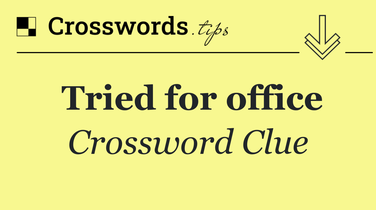 Tried for office