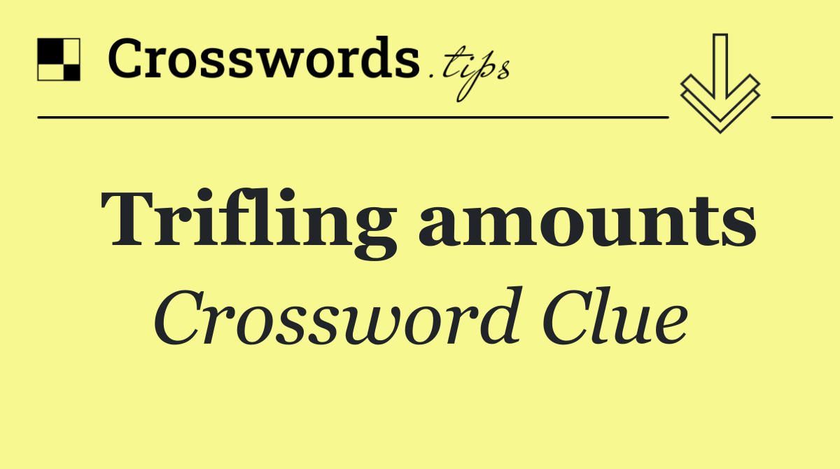 Trifling amounts