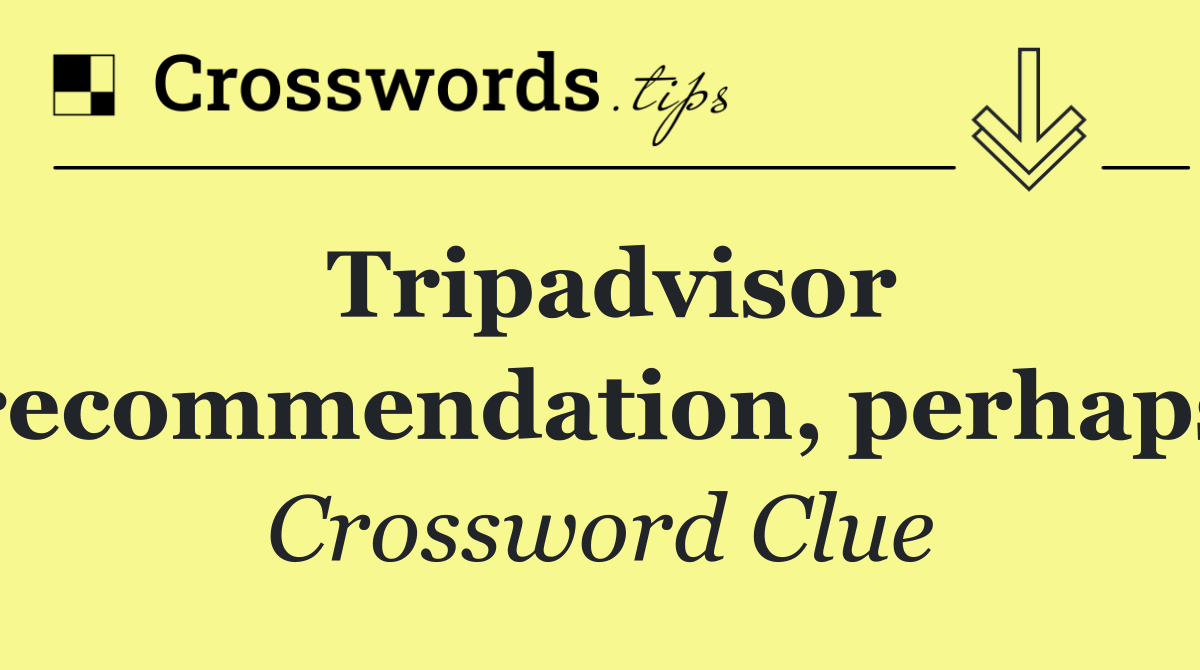 Tripadvisor recommendation, perhaps