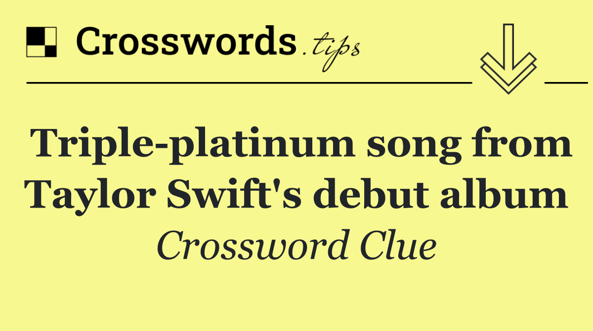 Triple platinum song from Taylor Swift's debut album