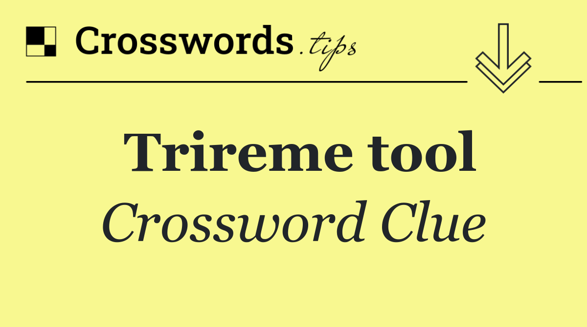 Trireme tool