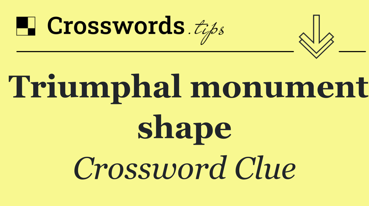 Triumphal monument shape