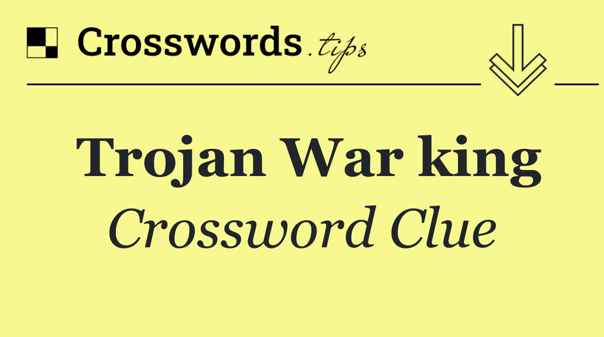 Trojan War king