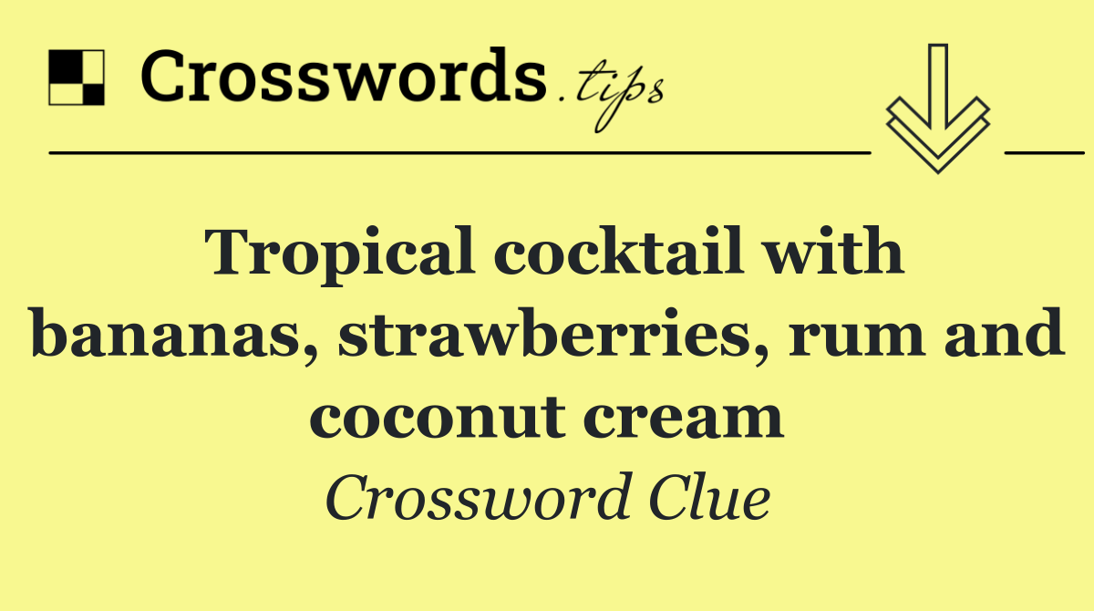 Tropical cocktail with bananas, strawberries, rum and coconut cream