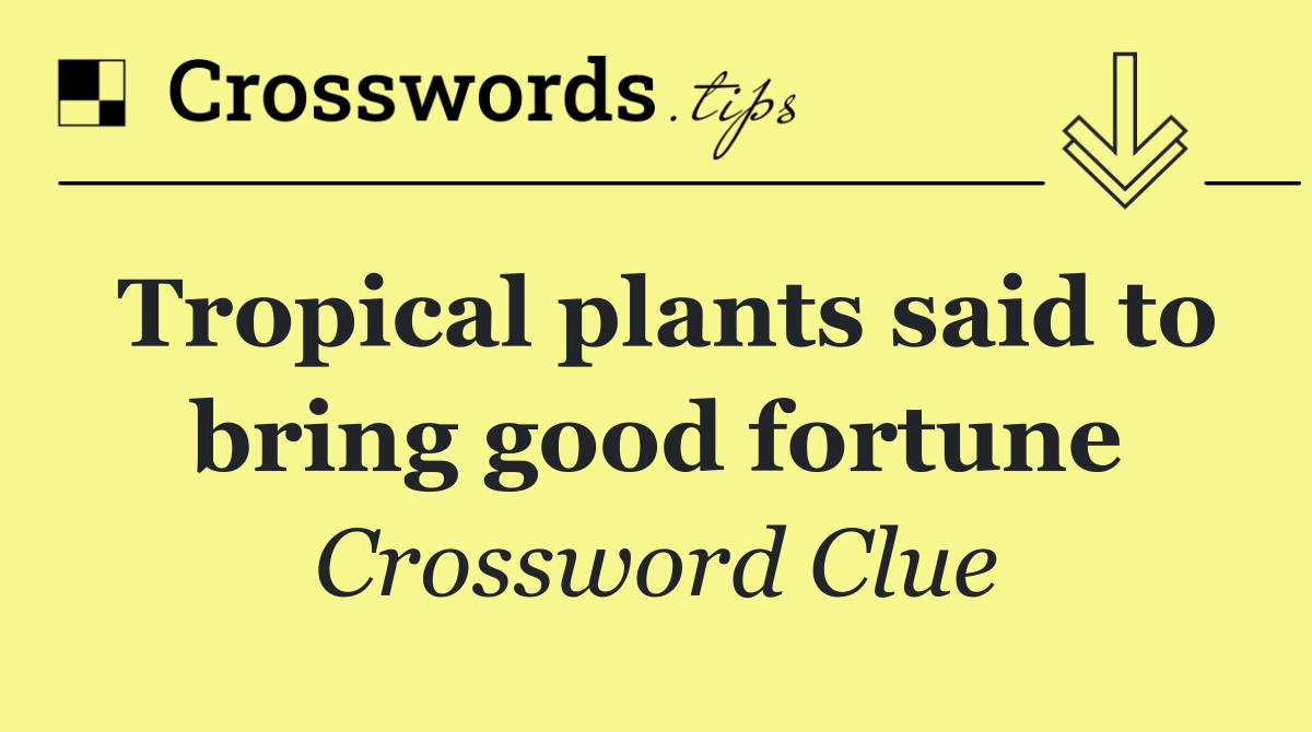 Tropical plants said to bring good fortune