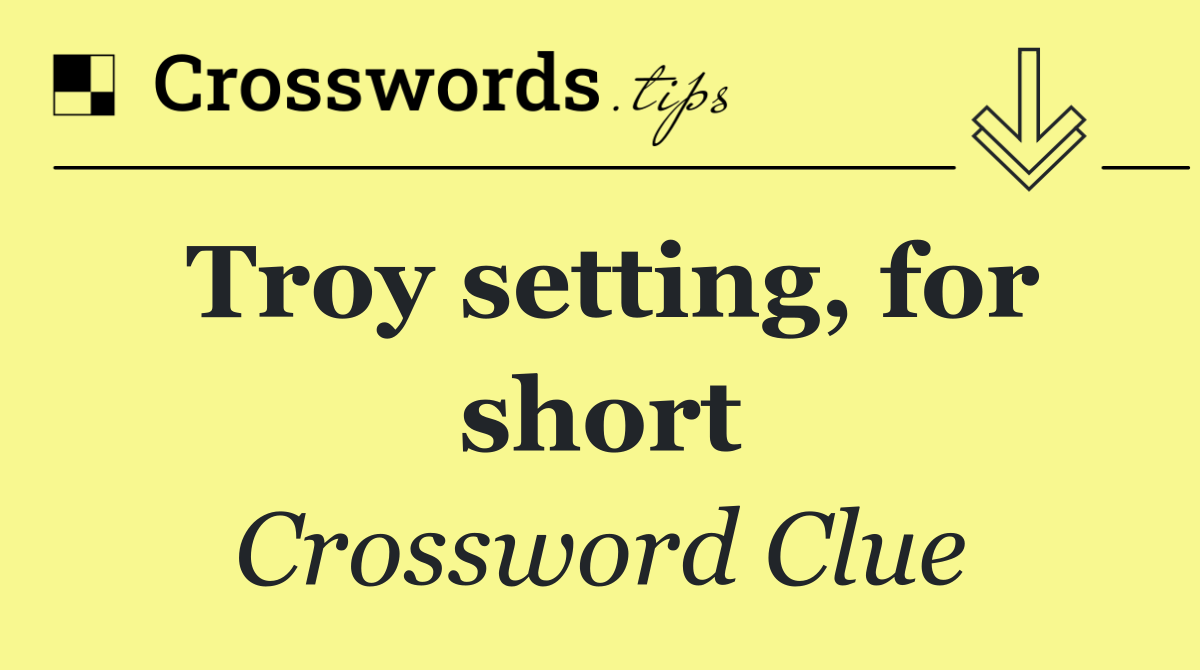 Troy setting, for short