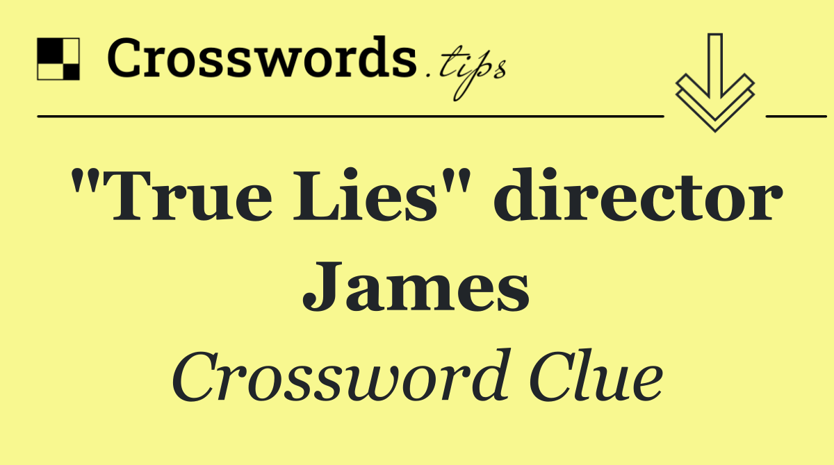 "True Lies" director James