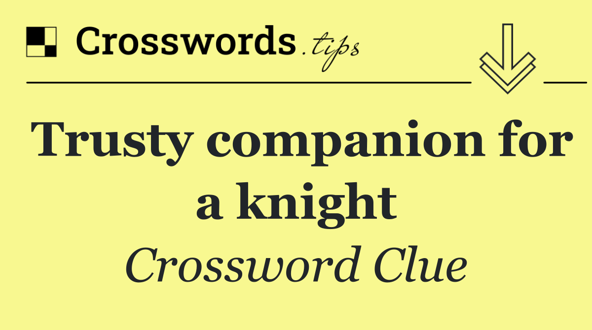 Trusty companion for a knight