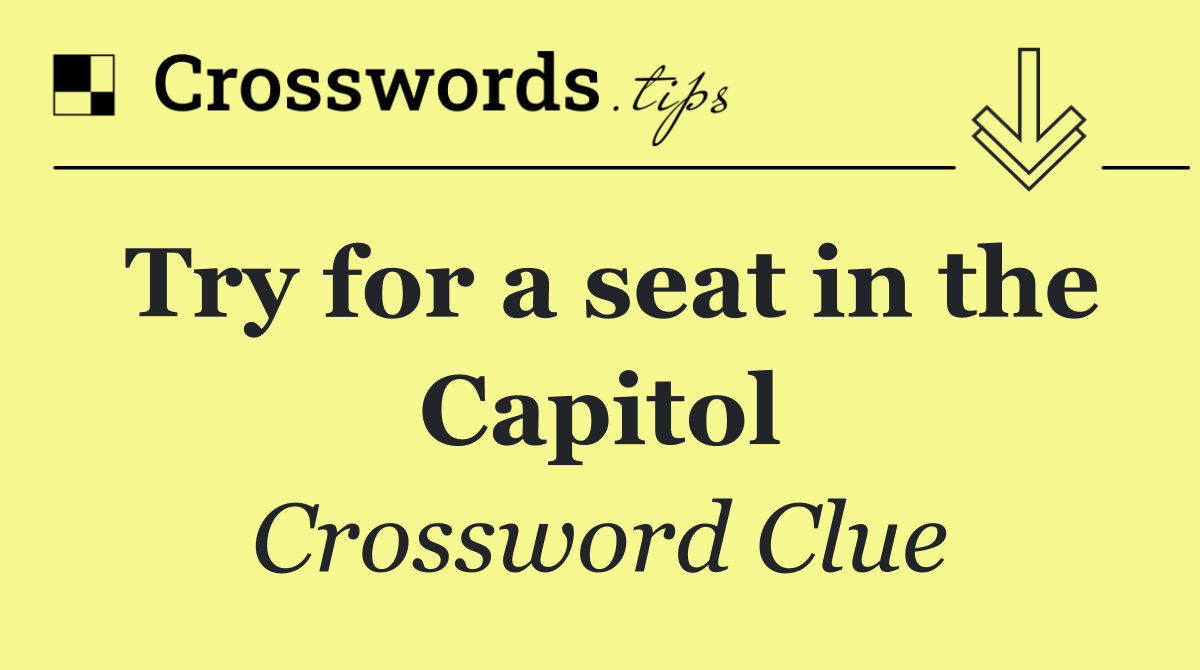 Try for a seat in the Capitol