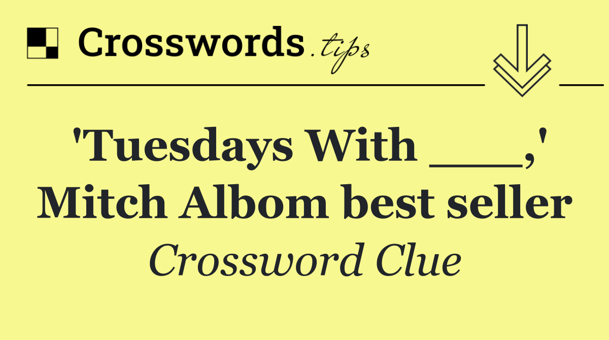 'Tuesdays With ___,' Mitch Albom best seller