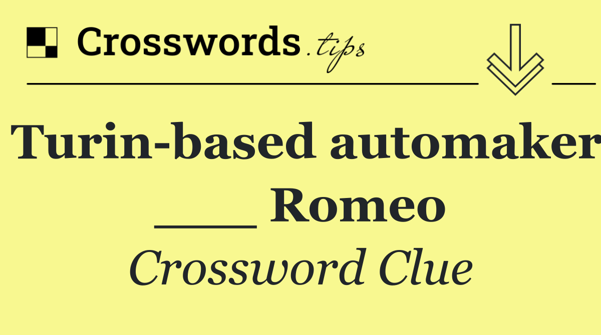 Turin based automaker ___ Romeo