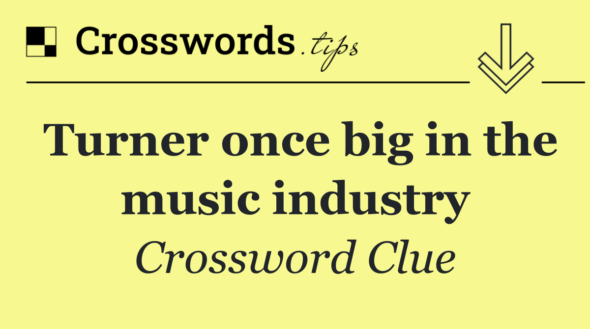 Turner once big in the music industry