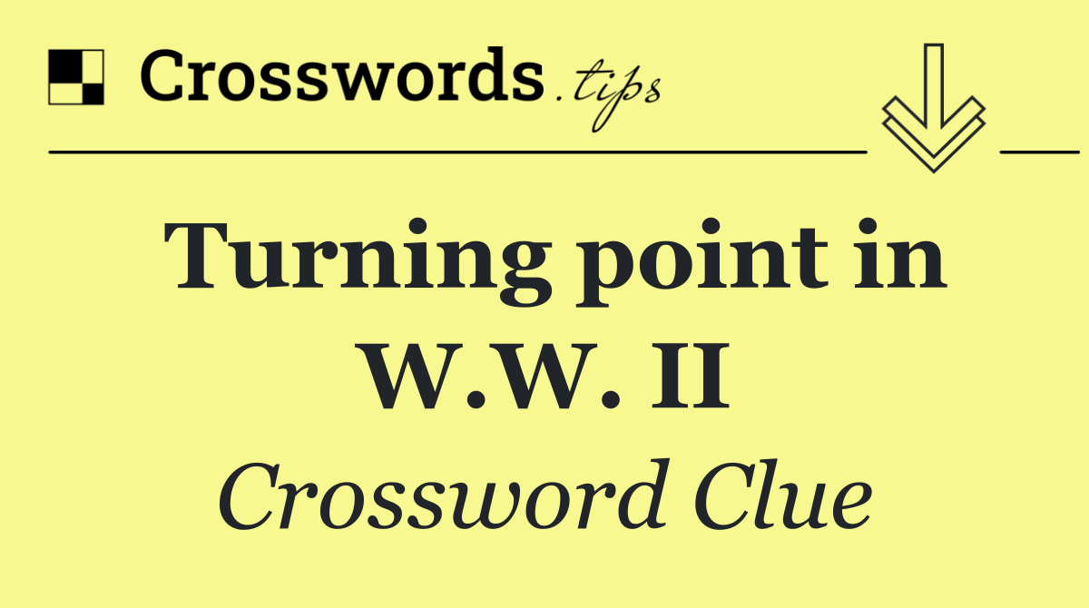 Turning point in W.W. II