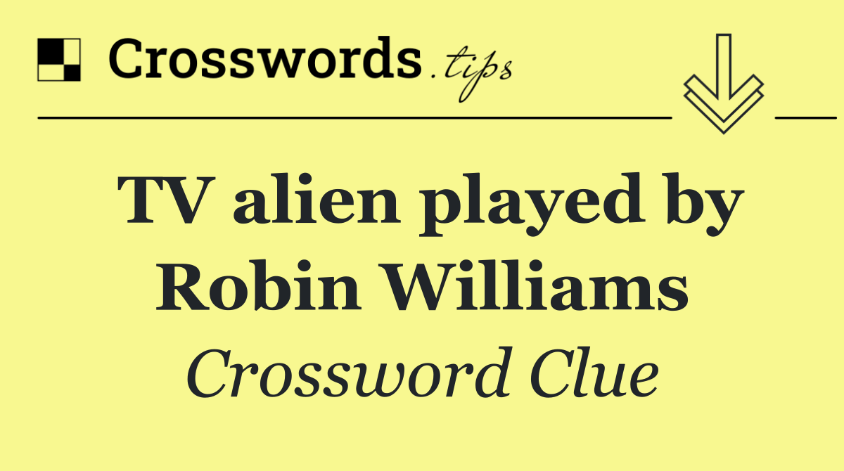 TV alien played by Robin Williams