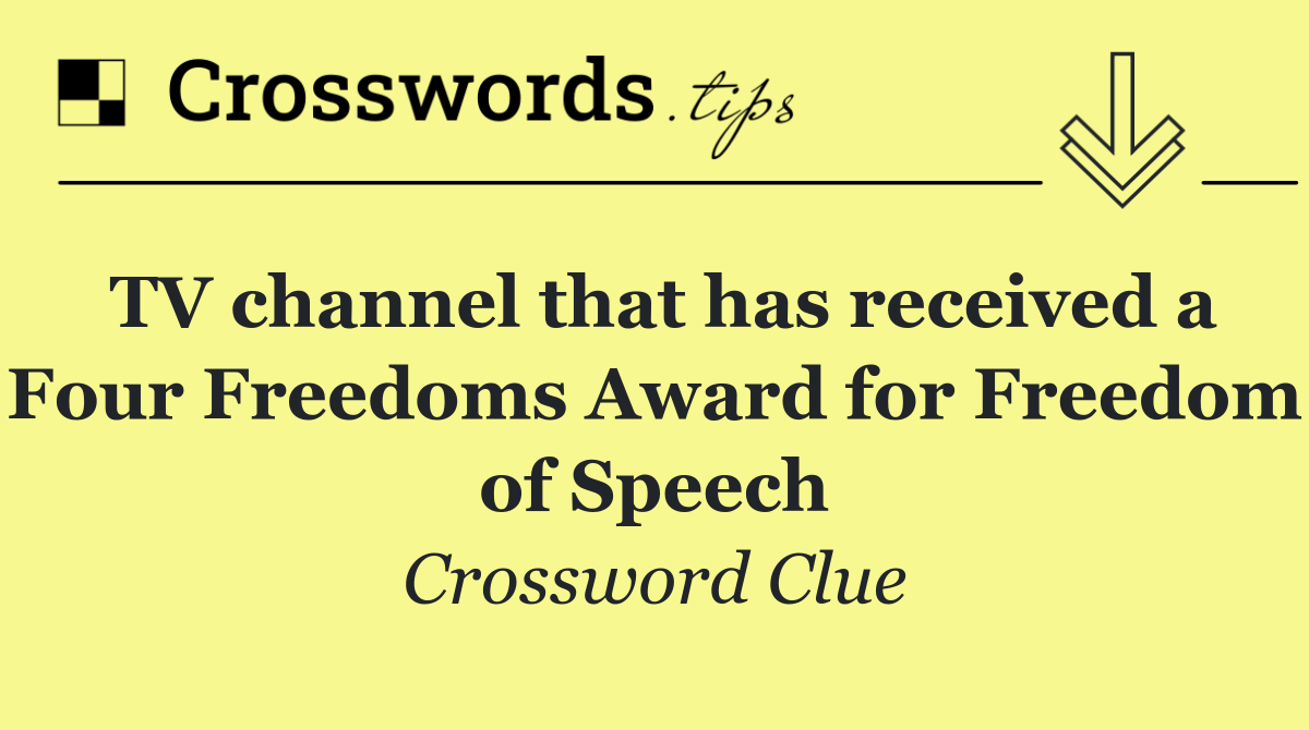 TV channel that has received a Four Freedoms Award for Freedom of Speech