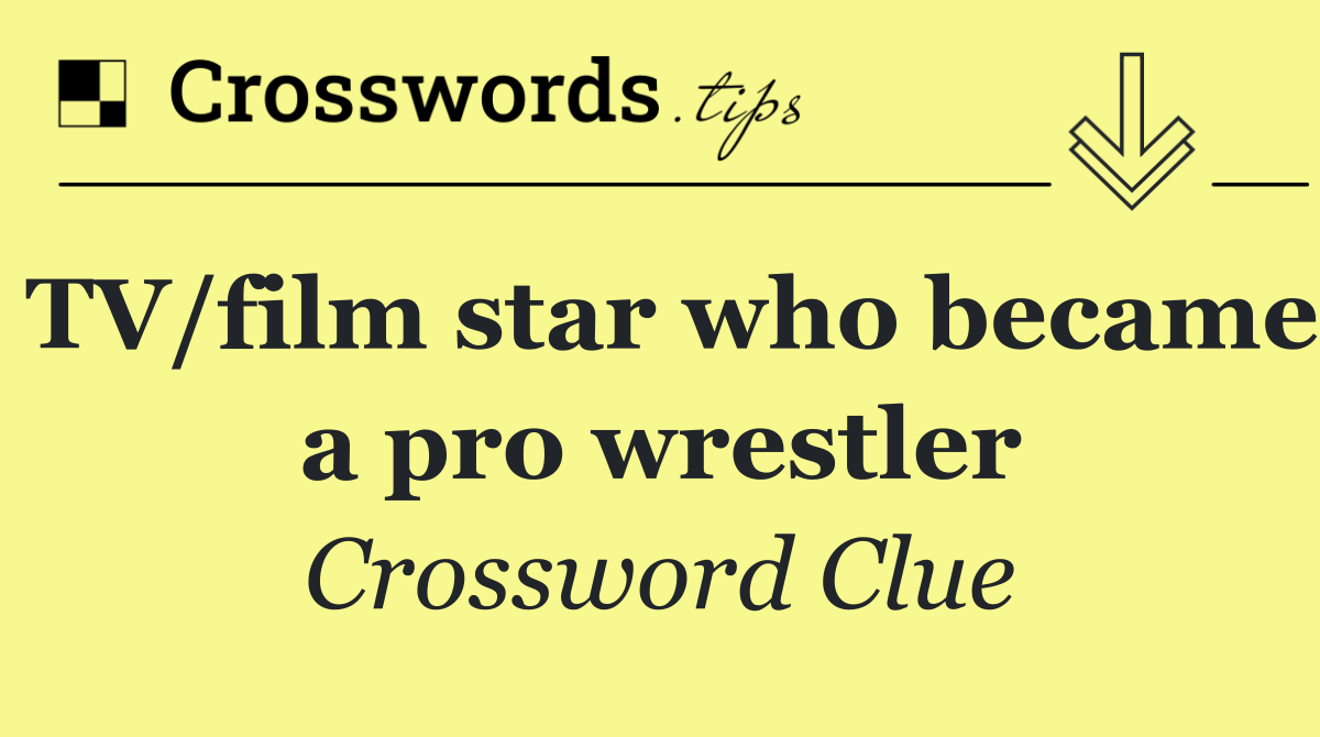 TV/film star who became a pro wrestler