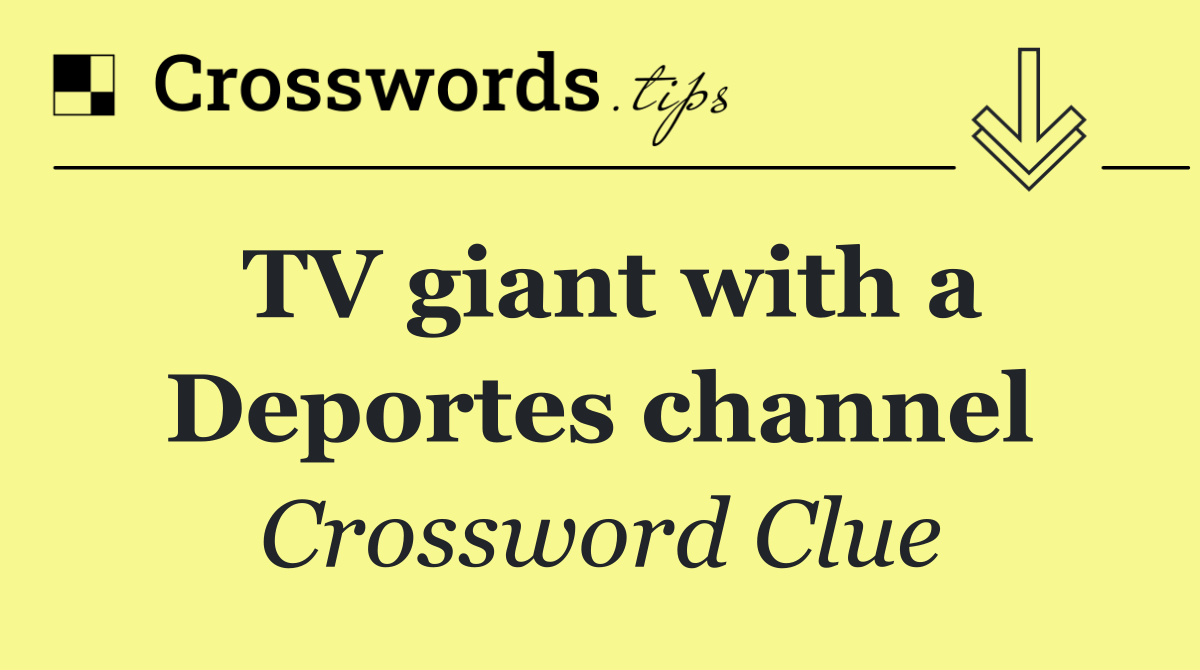 TV giant with a Deportes channel