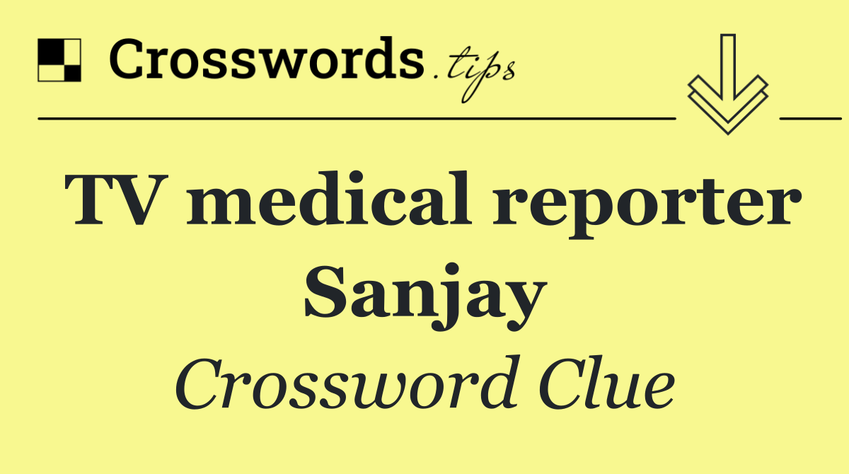 TV medical reporter Sanjay