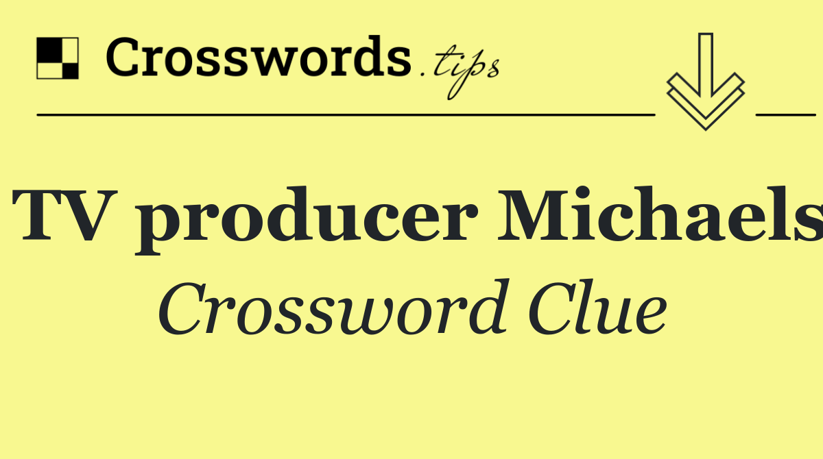 TV producer Michaels