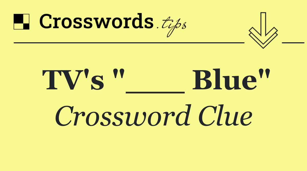 TV's "___ Blue"