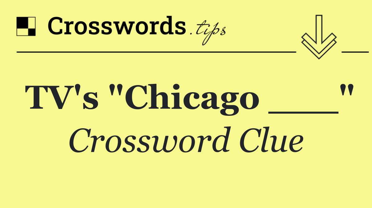 TV's "Chicago ___"