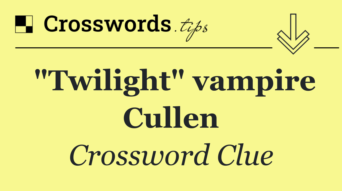 "Twilight" vampire Cullen