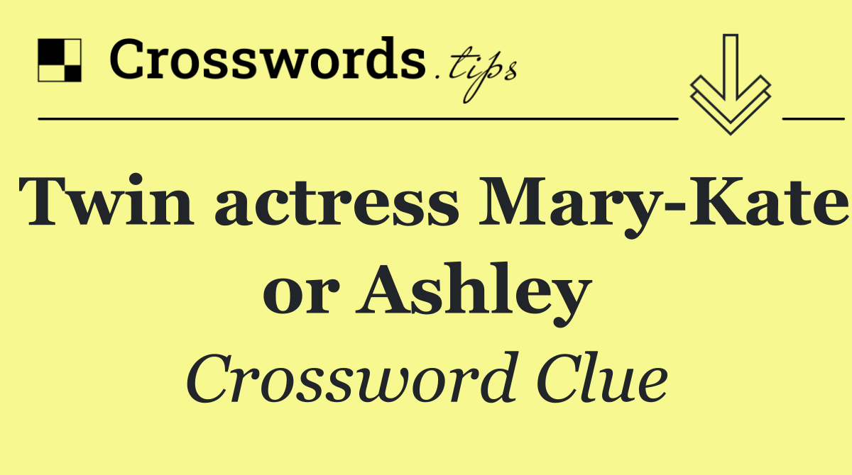 Twin actress Mary Kate or Ashley