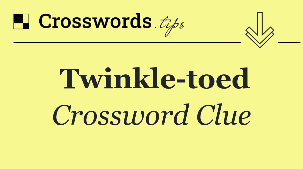 Twinkle toed