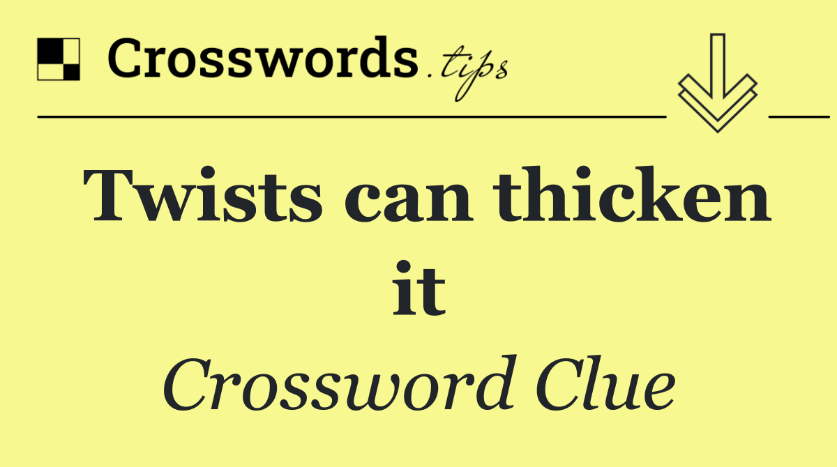 Twists can thicken it