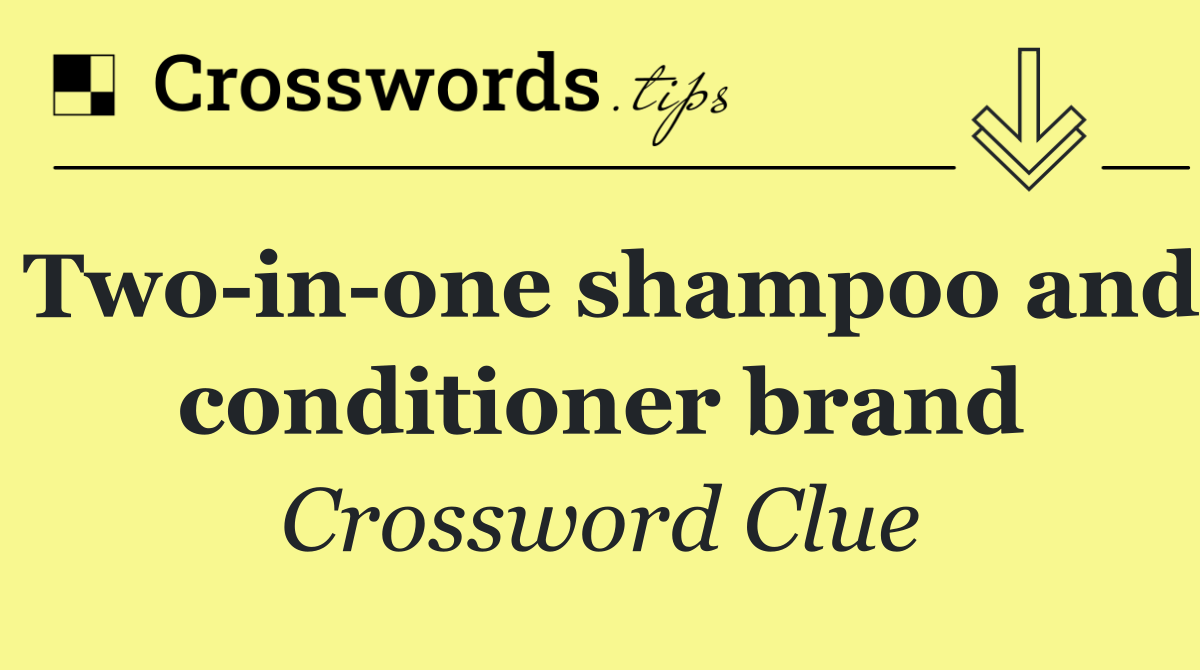 Two in one shampoo and conditioner brand