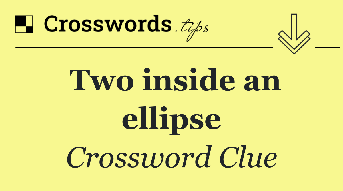 Two inside an ellipse