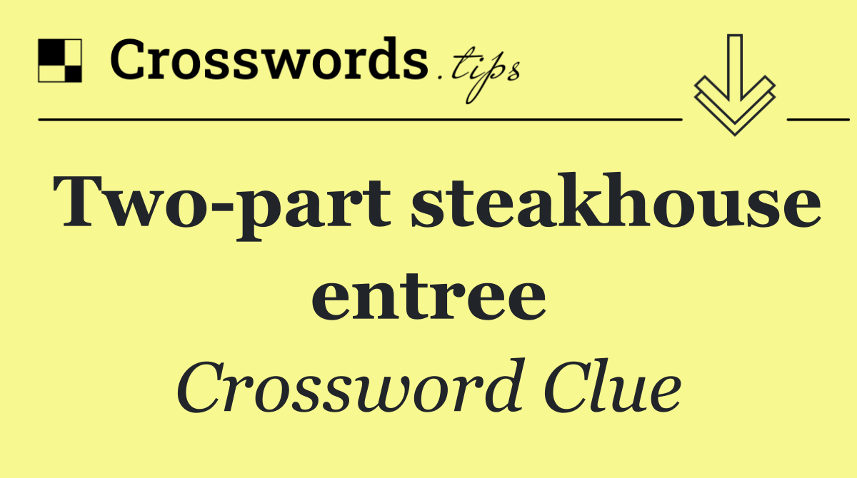 Two part steakhouse entree