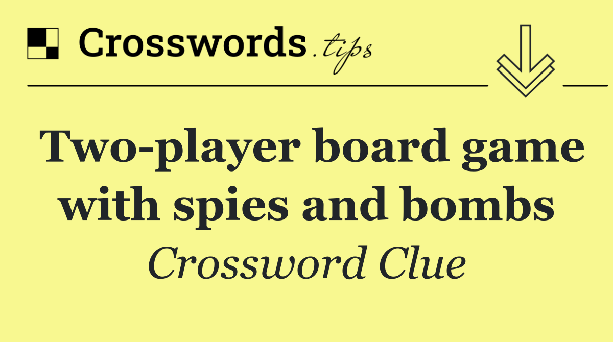 Two player board game with spies and bombs