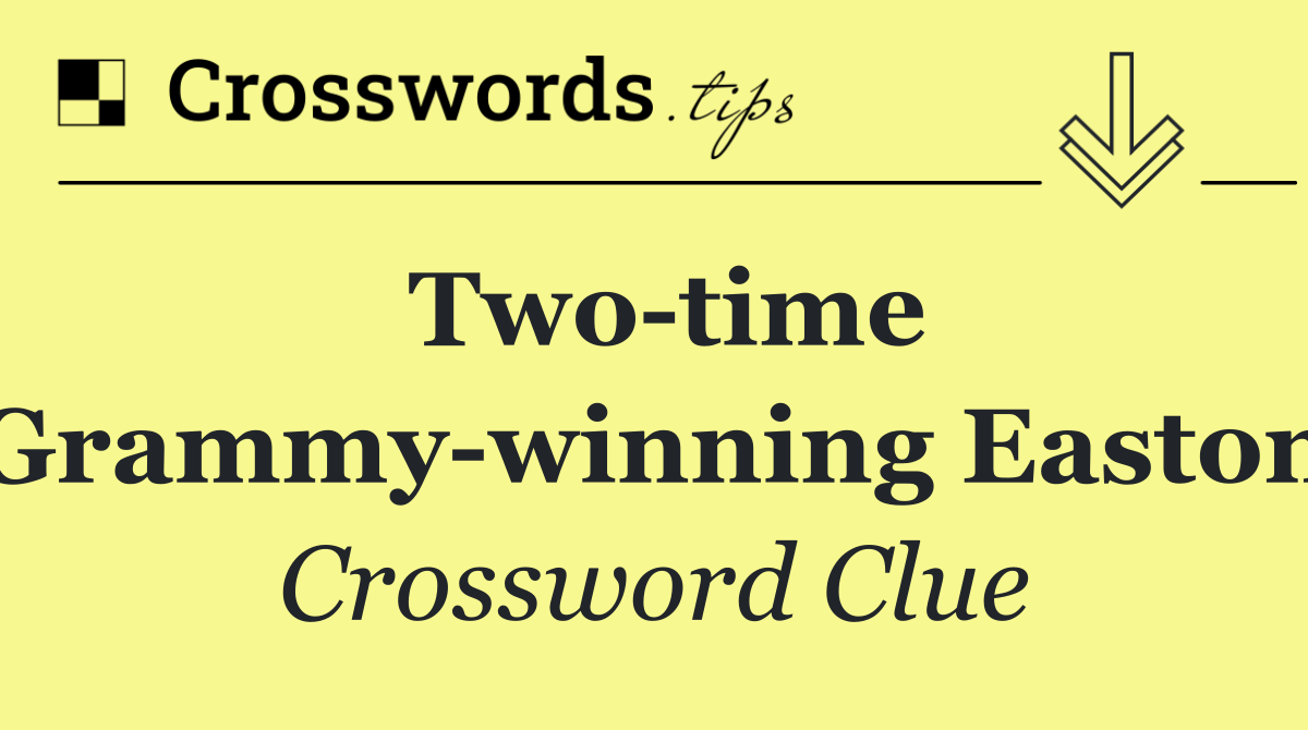 Two time Grammy winning Easton