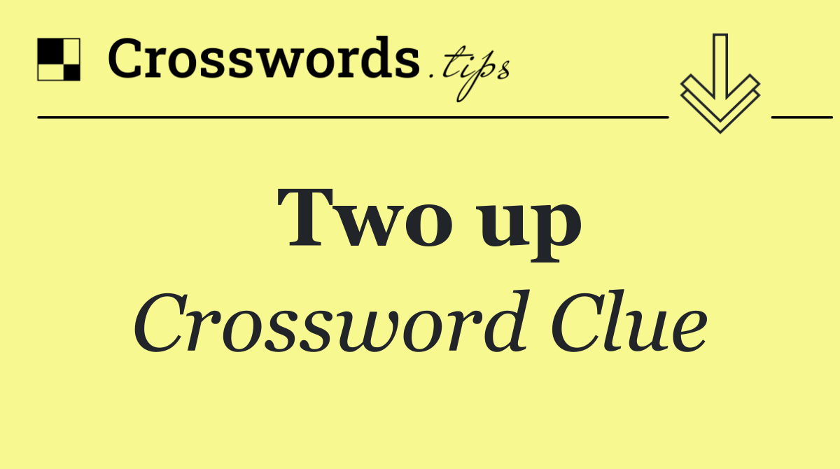 Two up