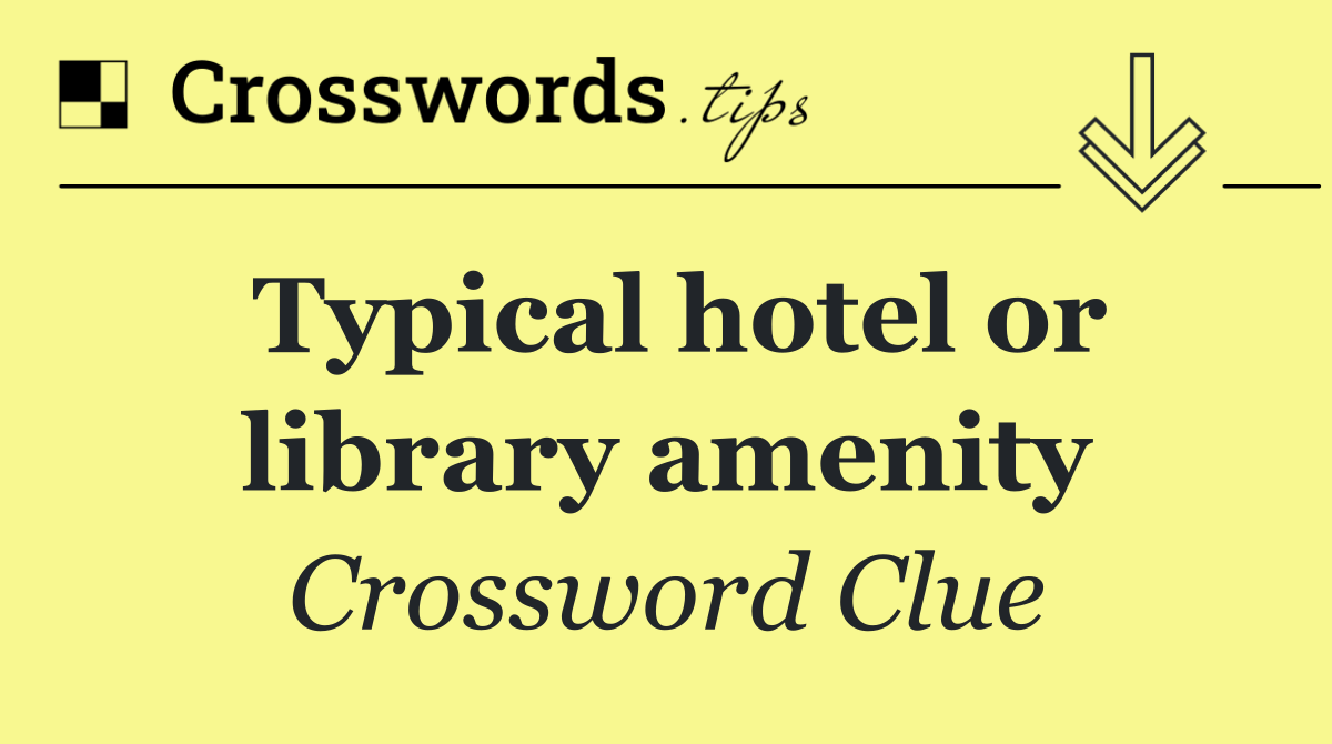 Typical hotel or library amenity